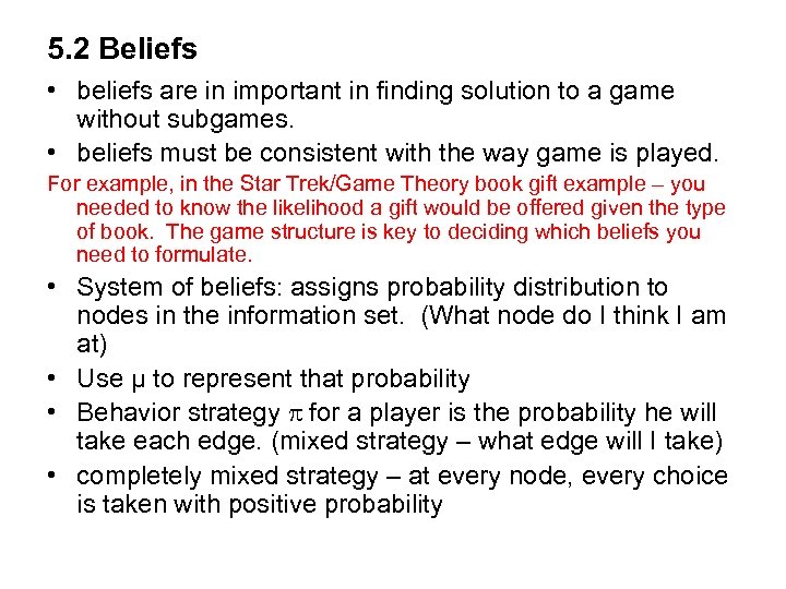 5. 2 Beliefs • beliefs are in important in finding solution to a game