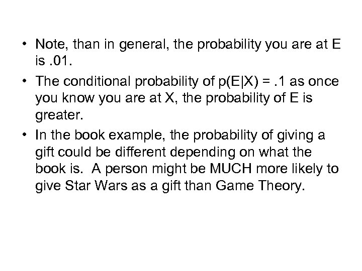  • Note, than in general, the probability you are at E is. 01.