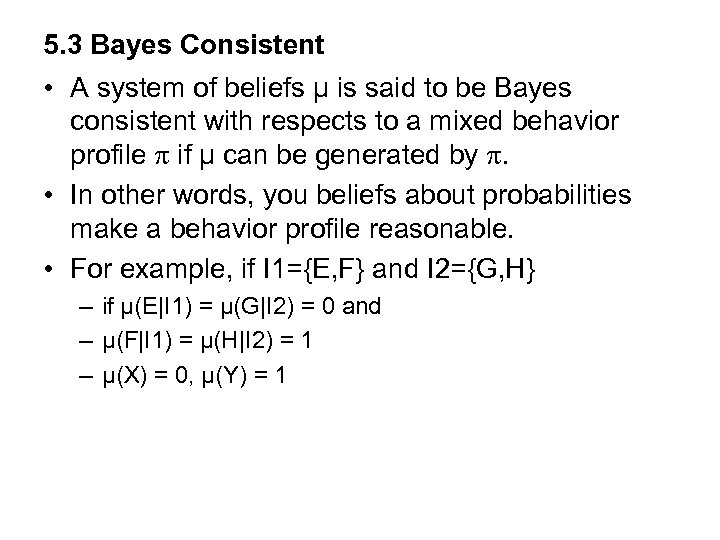 5. 3 Bayes Consistent • A system of beliefs µ is said to be