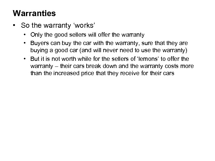 Warranties • So the warranty ‘works’ • Only the good sellers will offer the