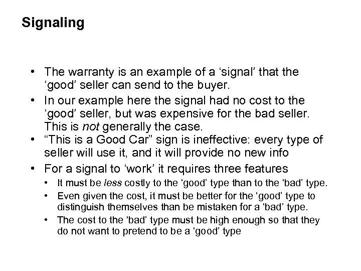 Signaling • The warranty is an example of a ‘signal’ that the ‘good’ seller