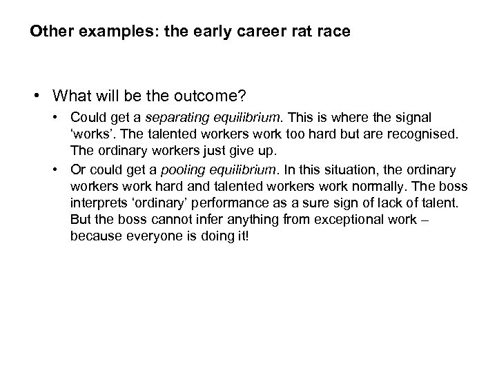 Other examples: the early career rat race • What will be the outcome? •