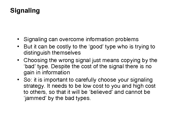 Signaling • Signaling can overcome information problems • But it can be costly to