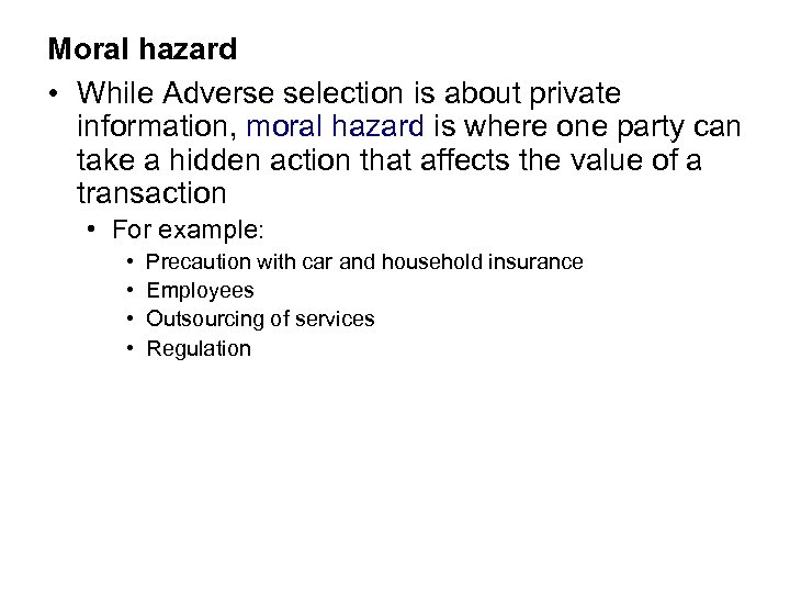 Moral hazard • While Adverse selection is about private information, moral hazard is where