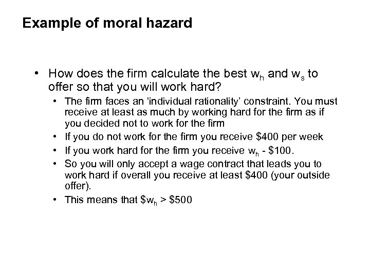 Example of moral hazard • How does the firm calculate the best wh and