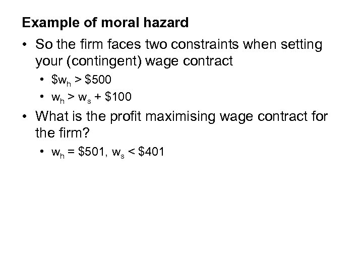 Example of moral hazard • So the firm faces two constraints when setting your