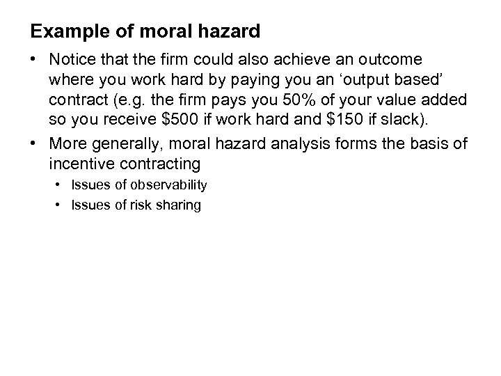 Example of moral hazard • Notice that the firm could also achieve an outcome