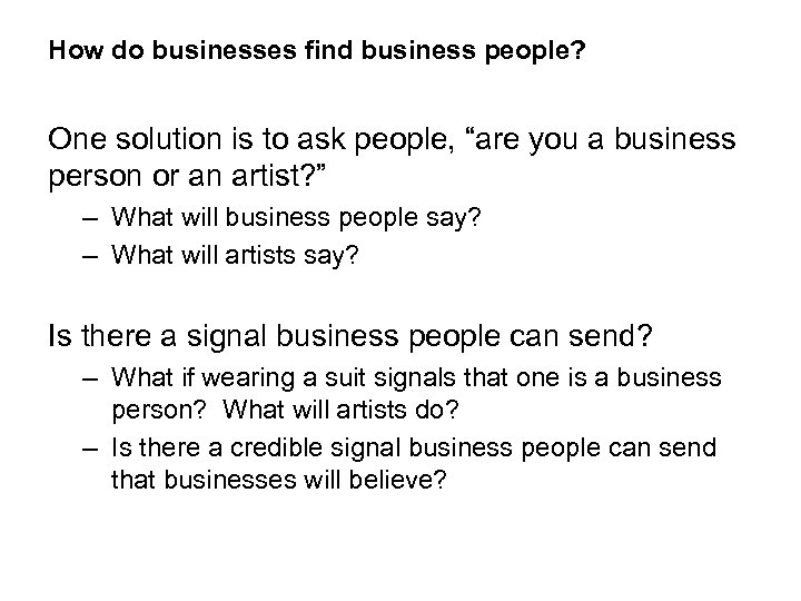 How do businesses find business people? One solution is to ask people, “are you