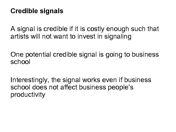 Credible signals A signal is credible if it is costly enough such that artists