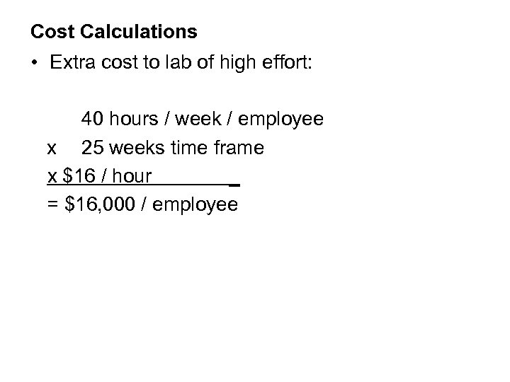 Cost Calculations • Extra cost to lab of high effort: 40 hours / week