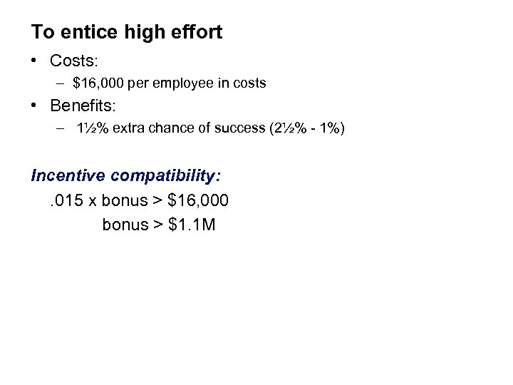 To entice high effort • Costs: – $16, 000 per employee in costs •