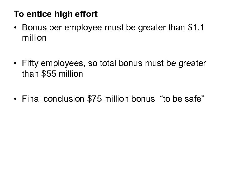 To entice high effort • Bonus per employee must be greater than $1. 1