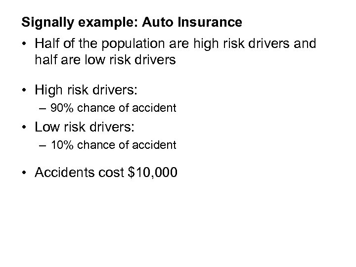 Signally example: Auto Insurance • Half of the population are high risk drivers and