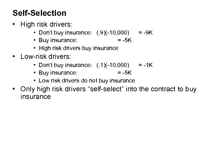 Self-Selection • High risk drivers: • Don’t buy insurance: (. 9)(-10, 000) • Buy