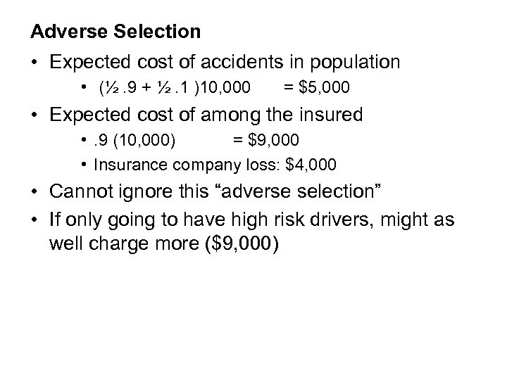 Adverse Selection • Expected cost of accidents in population • (½. 9 + ½.