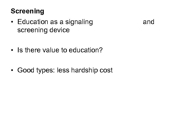 Screening • Education as a signaling and screening device • Is there value to