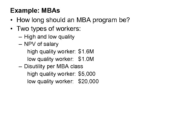 Example: MBAs • How long should an MBA program be? • Two types of