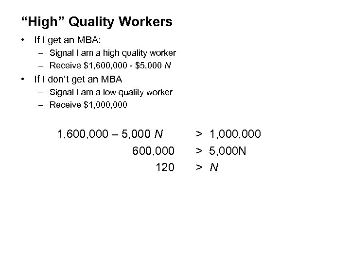 “High” Quality Workers • If I get an MBA: – Signal I am a