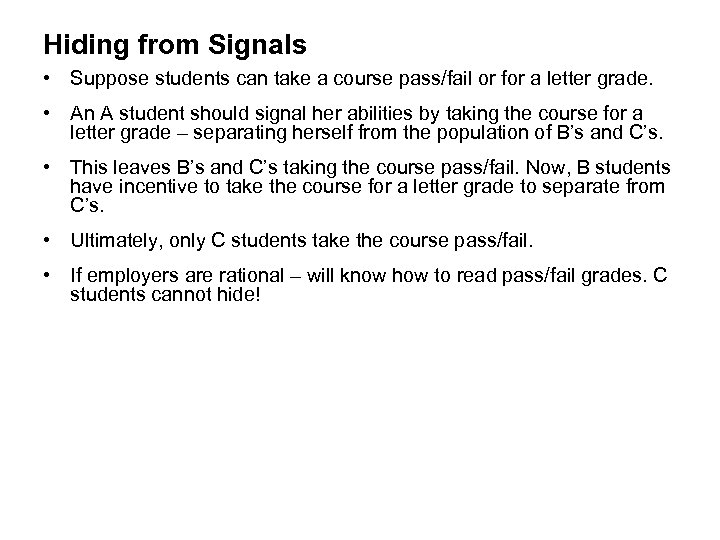 Hiding from Signals • Suppose students can take a course pass/fail or for a