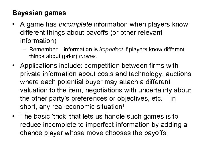 Bayesian games • A game has incomplete information when players know different things about