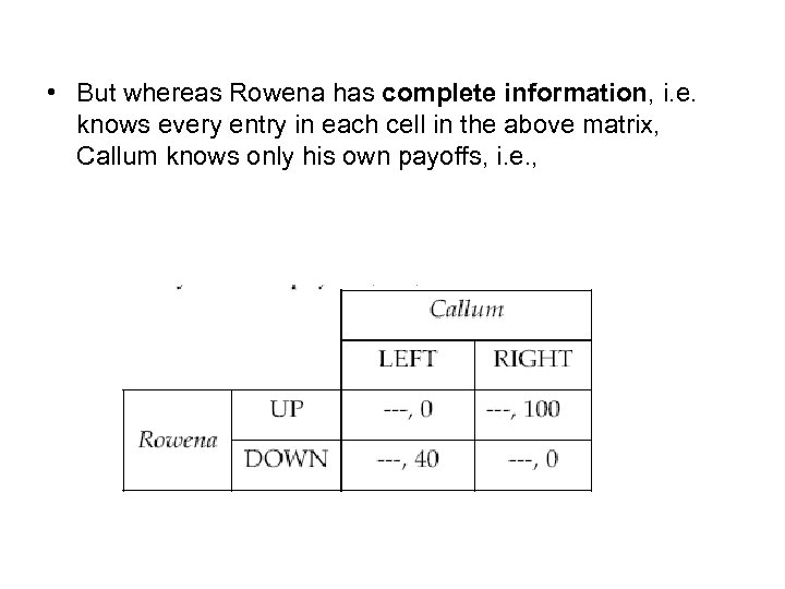  • But whereas Rowena has complete information, i. e. knows every entry in