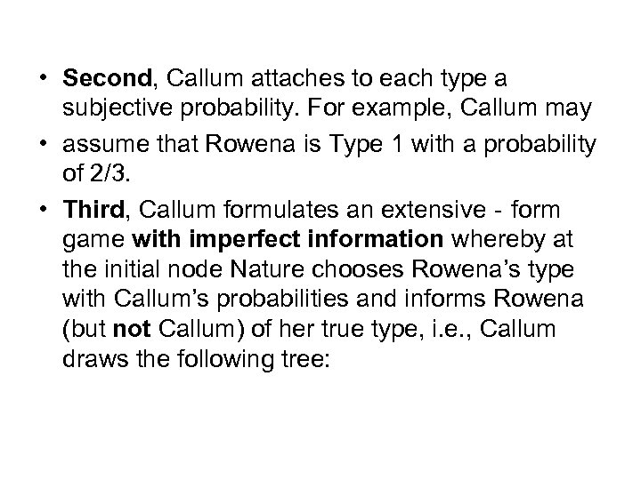  • Second, Callum attaches to each type a subjective probability. For example, Callum