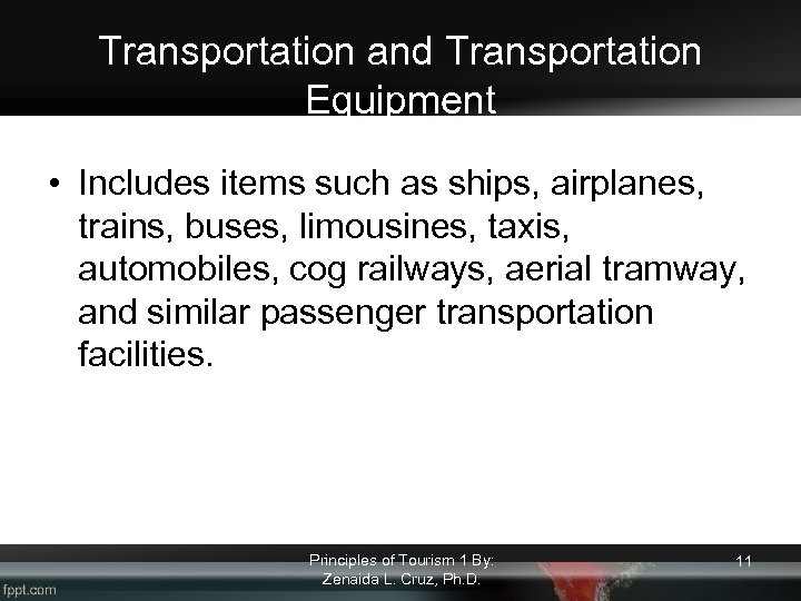 Transportation and Transportation Equipment • Includes items such as ships, airplanes, trains, buses, limousines,