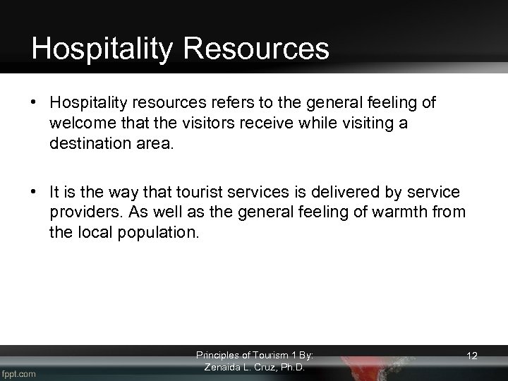 Hospitality Resources • Hospitality resources refers to the general feeling of welcome that the