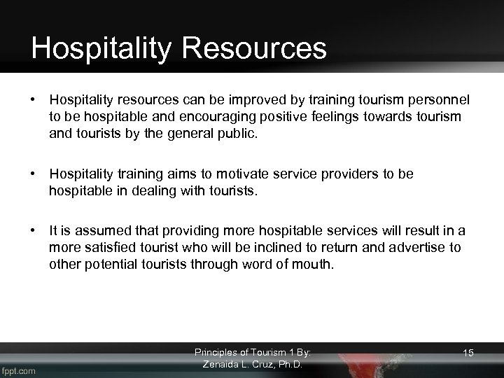 Hospitality Resources • Hospitality resources can be improved by training tourism personnel to be