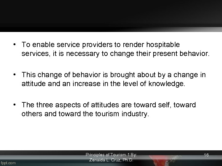  • To enable service providers to render hospitable services, it is necessary to