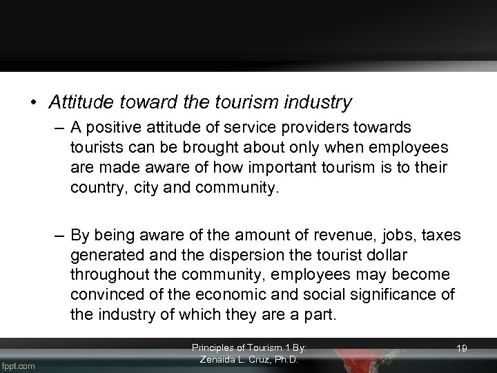  • Attitude toward the tourism industry – A positive attitude of service providers