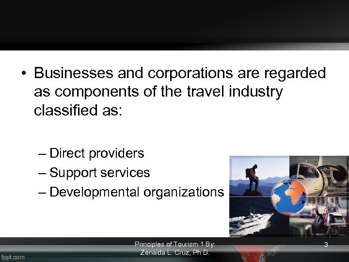  • Businesses and corporations are regarded as components of the travel industry classified