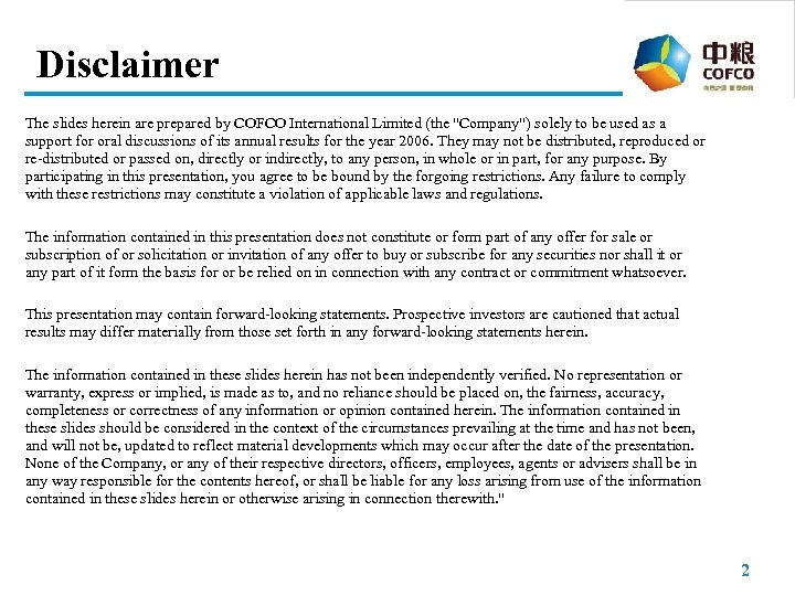Disclaimer The slides herein are prepared by COFCO International Limited (the "Company") solely to