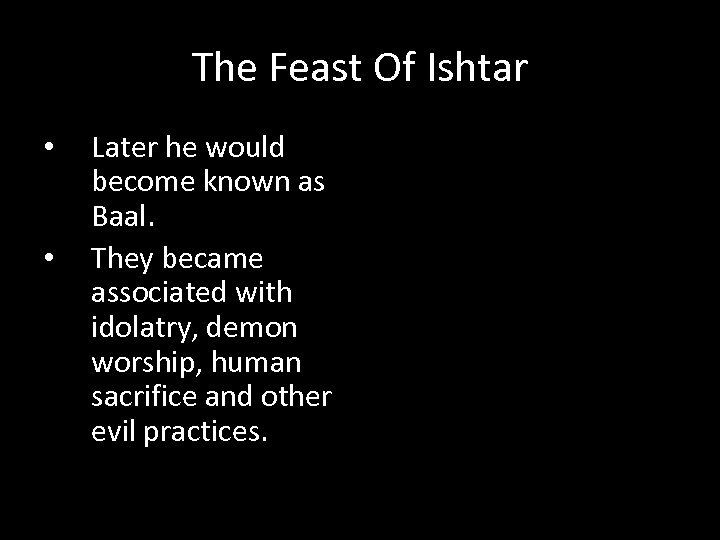 The Feast Of Ishtar • • Later he would become known as Baal. They