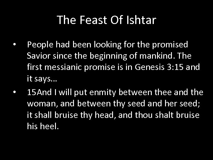 The Feast Of Ishtar • • People had been looking for the promised Savior