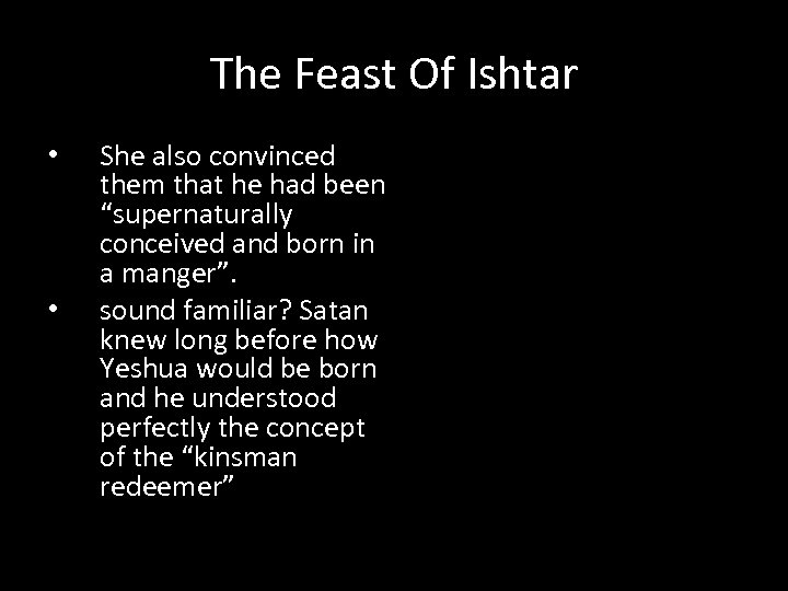 The Feast Of Ishtar • • She also convinced them that he had been