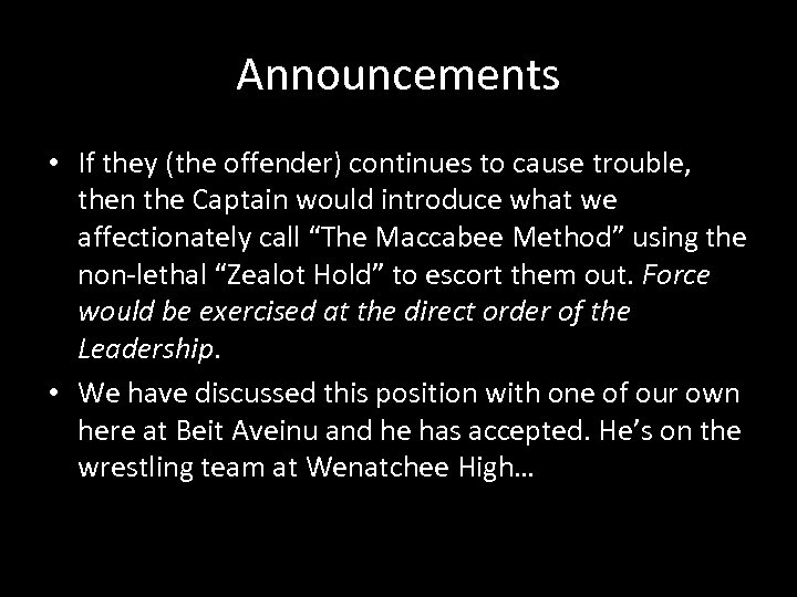 Announcements • If they (the offender) continues to cause trouble, then the Captain would