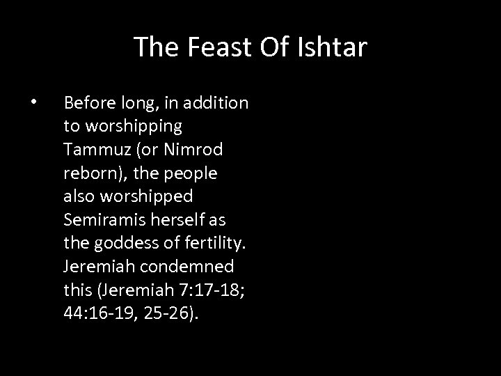 The Feast Of Ishtar • Before long, in addition to worshipping Tammuz (or Nimrod