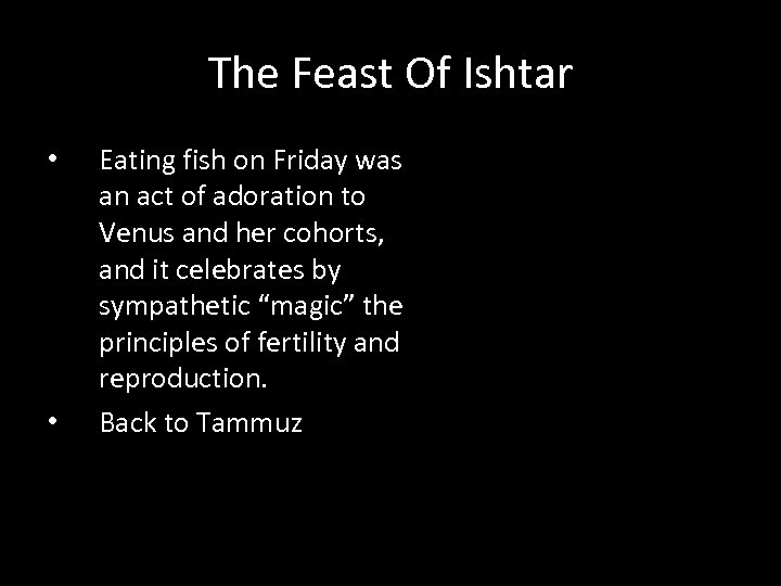 The Feast Of Ishtar • • Eating fish on Friday was an act of