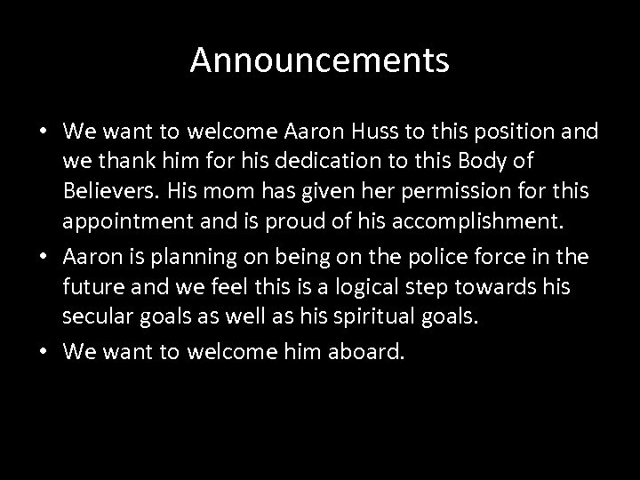 Announcements • We want to welcome Aaron Huss to this position and we thank