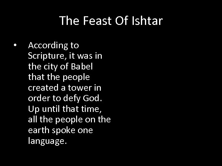 The Feast Of Ishtar • According to Scripture, it was in the city of