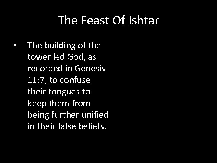 The Feast Of Ishtar • The building of the tower led God, as recorded