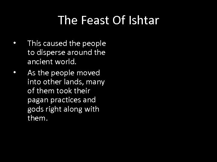 The Feast Of Ishtar • • This caused the people to disperse around the