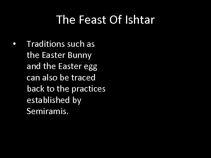 The Feast Of Ishtar • Traditions such as the Easter Bunny and the Easter