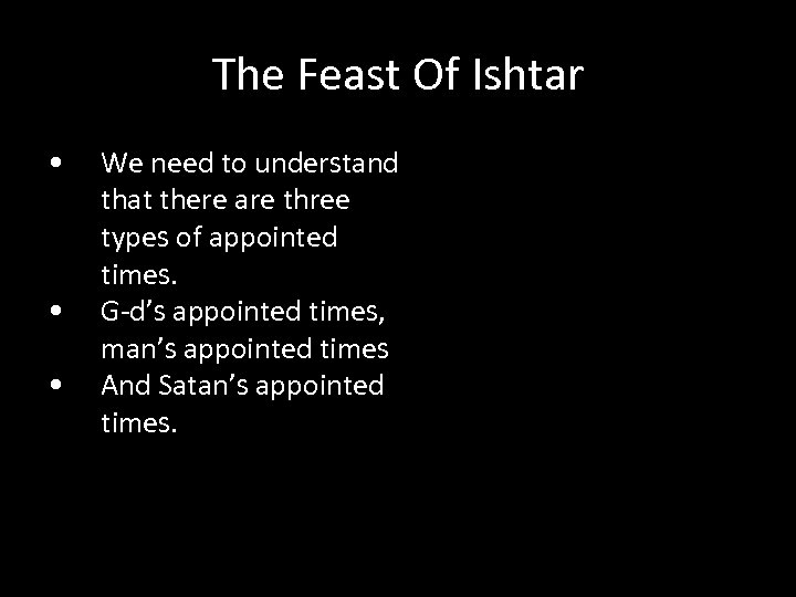 The Feast Of Ishtar • • • We need to understand that there are