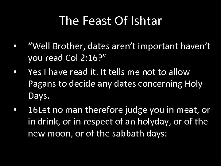 The Feast Of Ishtar • • • “Well Brother, dates aren’t important haven’t you