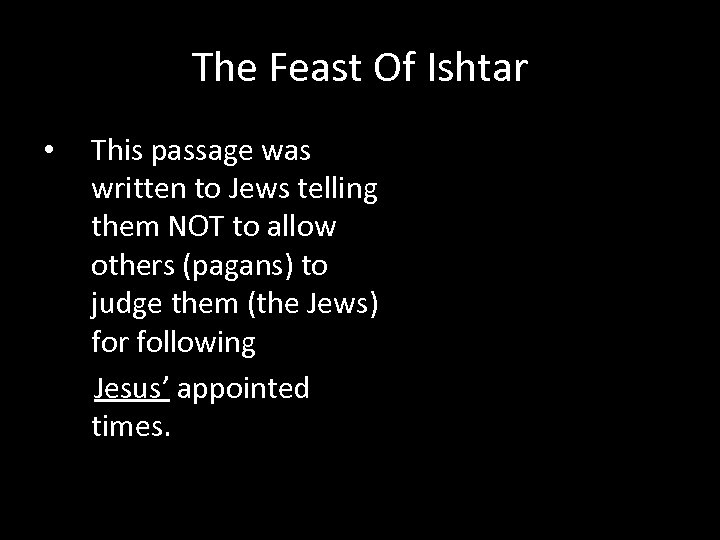 The Feast Of Ishtar This passage was written to Jews telling them NOT to