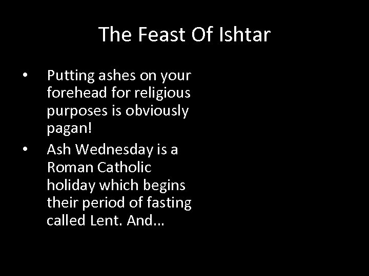 The Feast Of Ishtar • • Putting ashes on your forehead for religious purposes