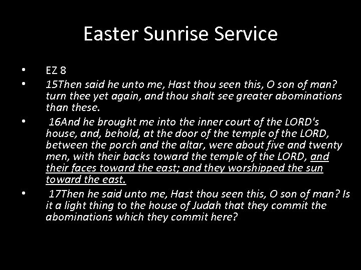 Easter Sunrise Service • • EZ 8 15 Then said he unto me, Hast