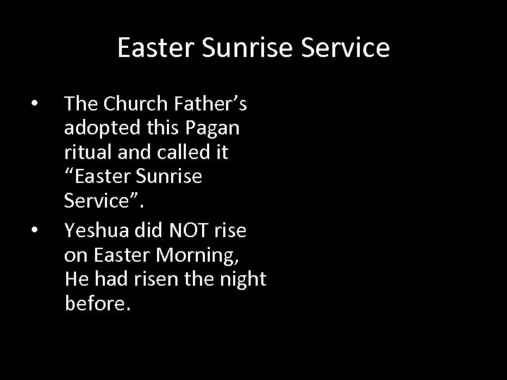 Easter Sunrise Service • • The Church Father’s adopted this Pagan ritual and called